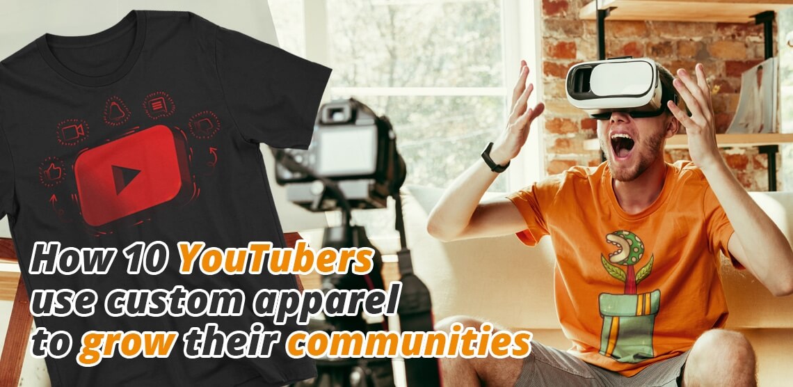 How 10 YouTubers Use Custom Apparel to Grow Their Communities