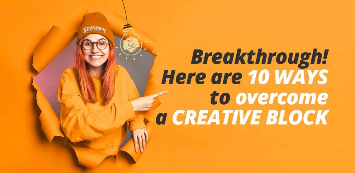 Breakthrough! Here Are 10 Ways to Overcome a Creative Block
