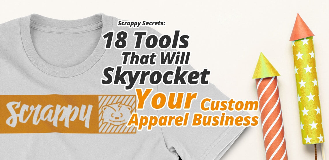 18 Tools That Will Skyrocket Your Custom Apparel Business