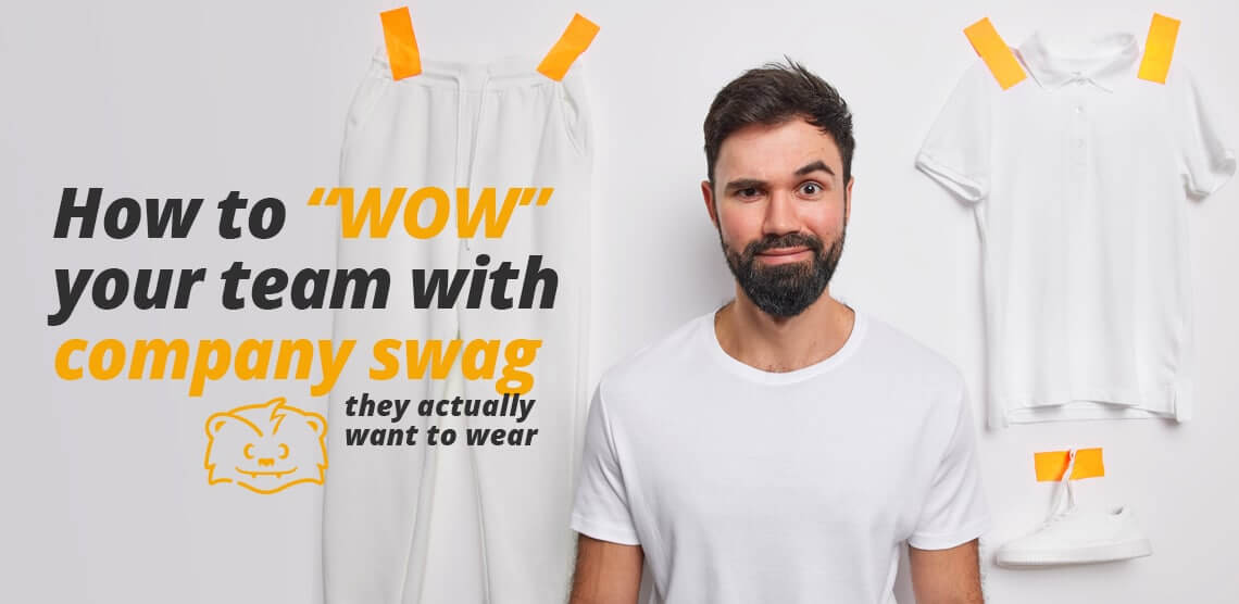 How To “WOW” Your Team With Company Swag They Actually Want To Wear