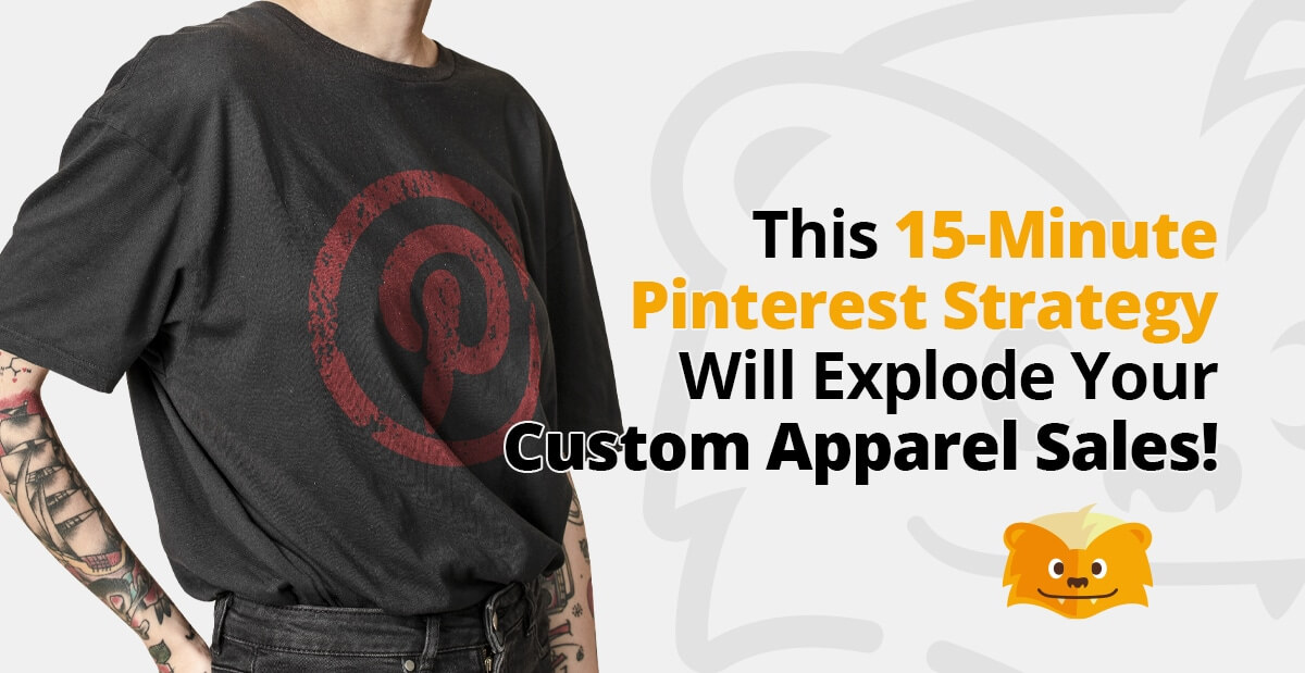 This 15-Minute Pinterest Strategy Will Explode Your Custom Apparel Sales!