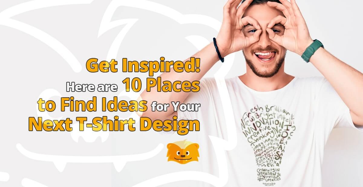 10 Places to Find Inspiration For Your Next T-Shirt Design