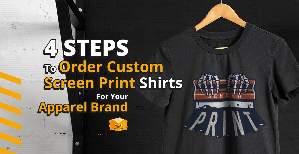 4 Steps to Order Custom Screen Print Shirts for Your Apparel Brand