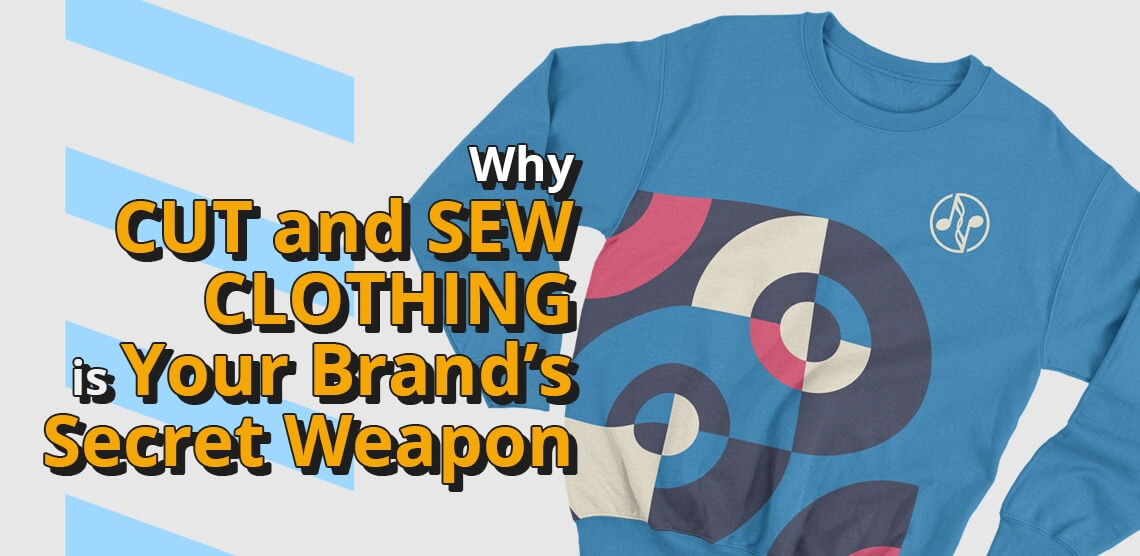 Why Cut and Sew Clothing is Your Brand’s Secret Weapon