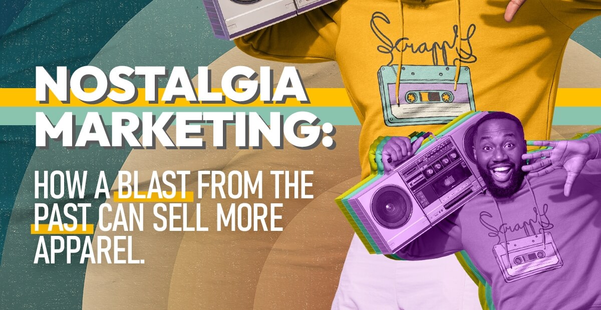 What is Nostalgia Marketing and How Can You Use it to Sell Apparel?