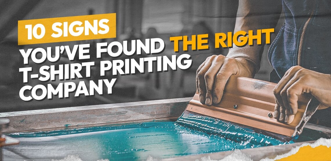 10 Signs You’ve Found the Right T-Shirt Printing Company