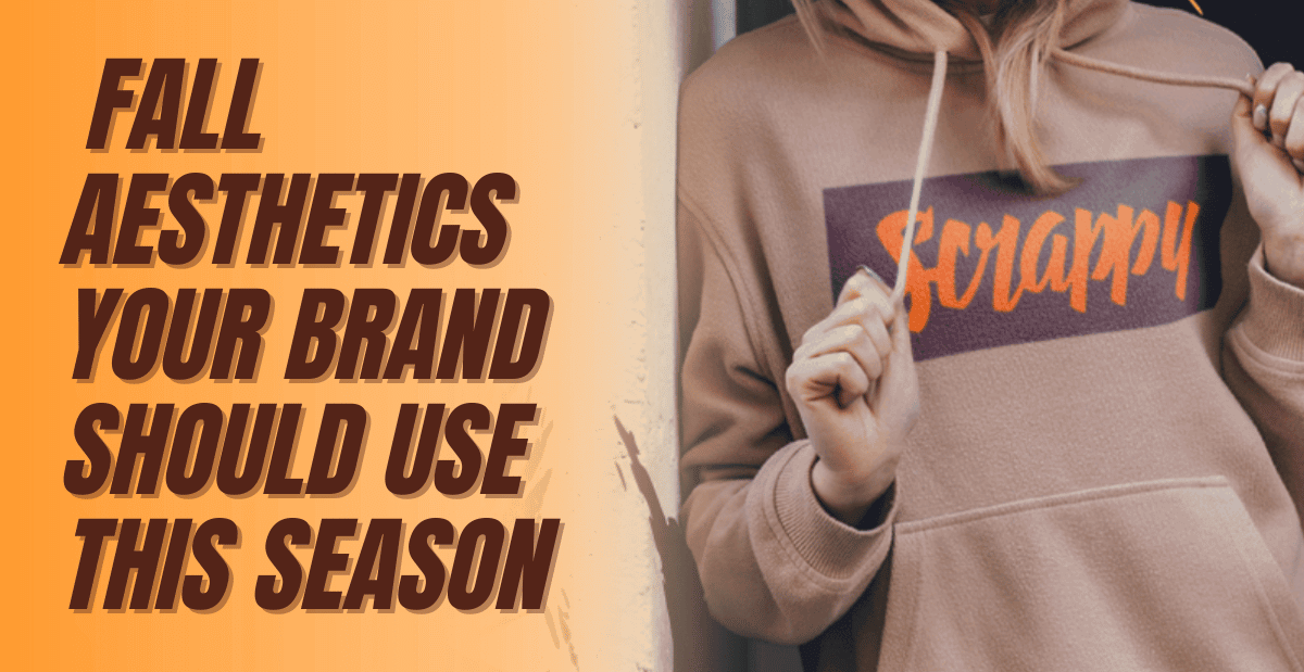 Fall Aesthetics Your Brand Should Use This Season