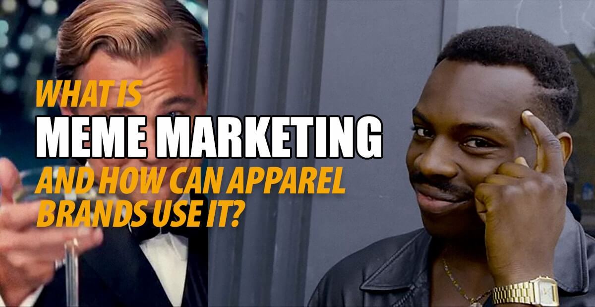 What is Meme Marketing and How Can Apparel Brands Use It?