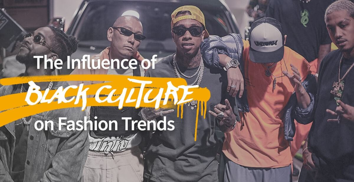 The Influence of Black Culture on Fashion Trends