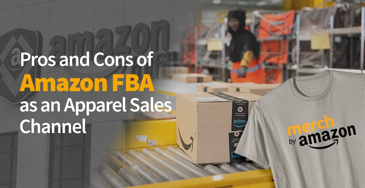 Pros and Cons of Amazon FBA as an Apparel Sales Channel