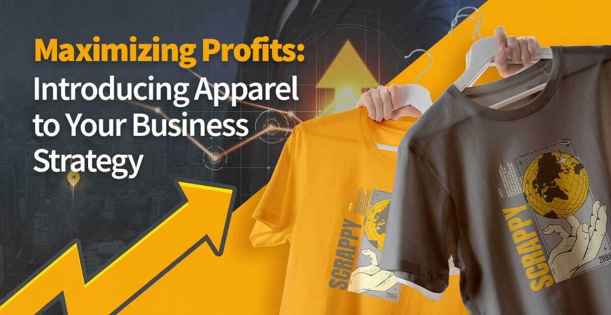 Maximizing Profits: Introducing Apparel to Your Business Strategy