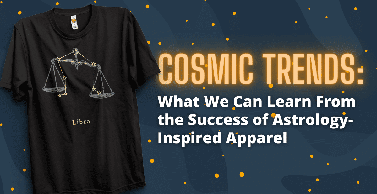 Cosmic Trends: What We Can Learn From the Success of Astrology-Inspired Apparel