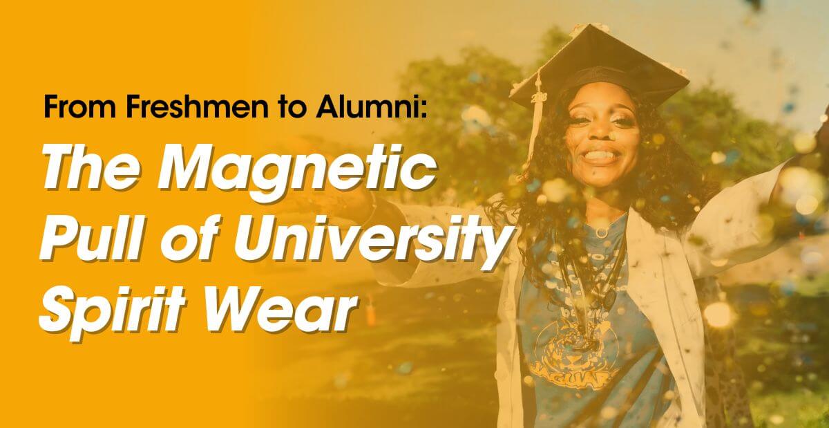 From Freshmen to Alumni: The Magnetic Pull of University Spirit Wear