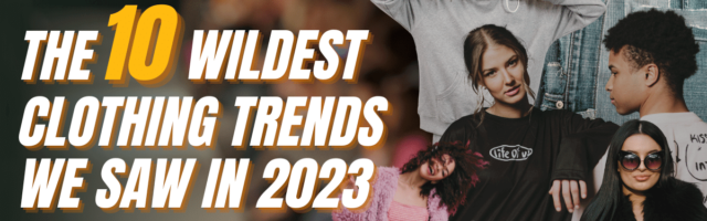 wildest clothing trends