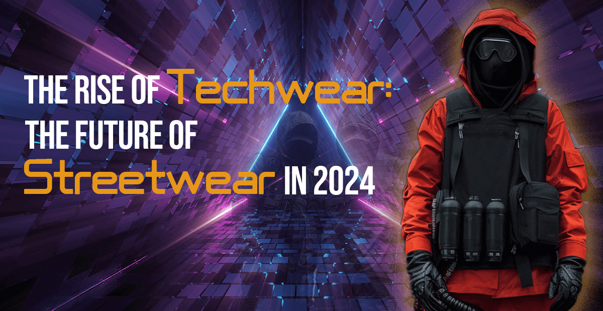 The Rise of Techwear: The Future of Streetwear in 2024