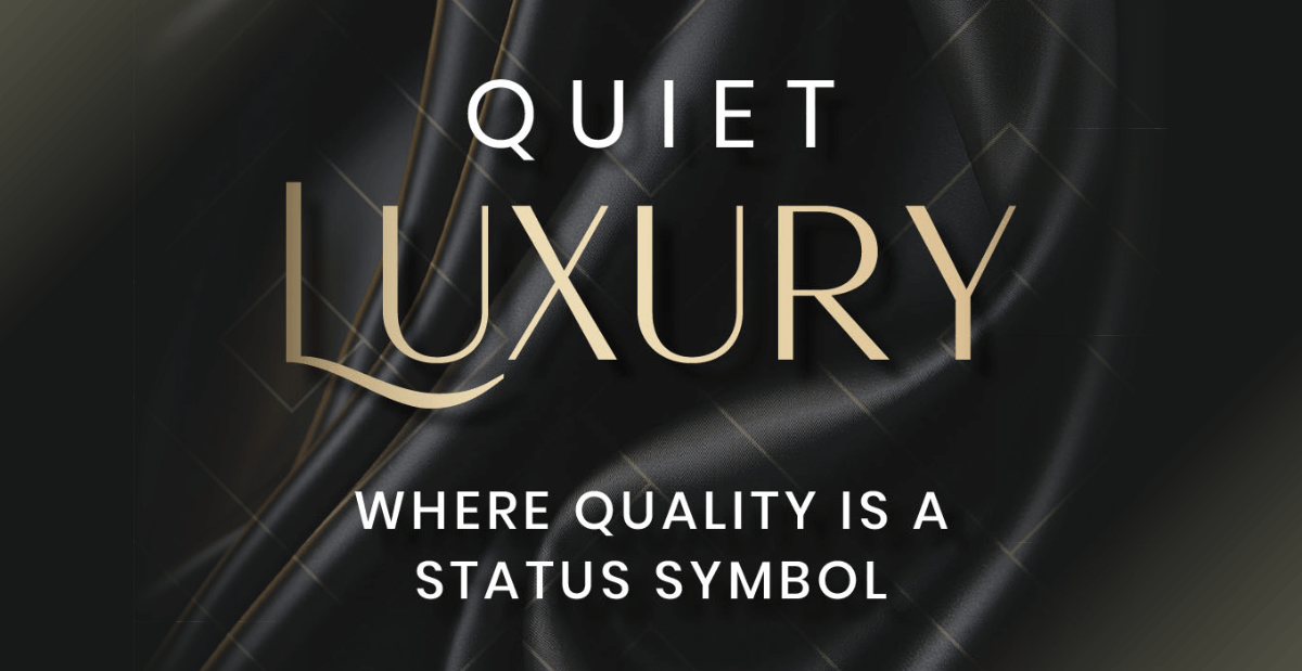 Quiet Luxury: Where Quality is a Status Symbol