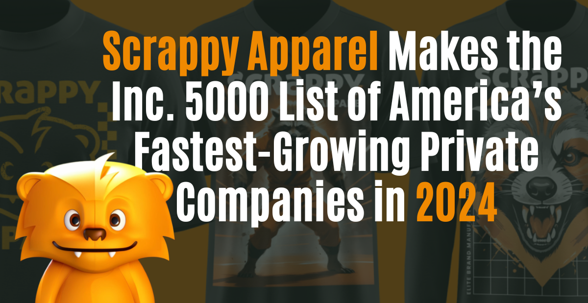 Scrappy Apparel Makes the Inc. 5000 List 2 Years in a Row