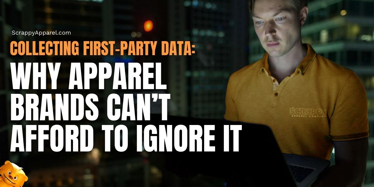 Collecting First-Party Data: Why Apparel Brands Can’t Afford to Ignore It